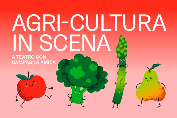 A teatro con&nbsp;CAMPAGNA AMICA: AGRI-CULTURA IN SCENA
